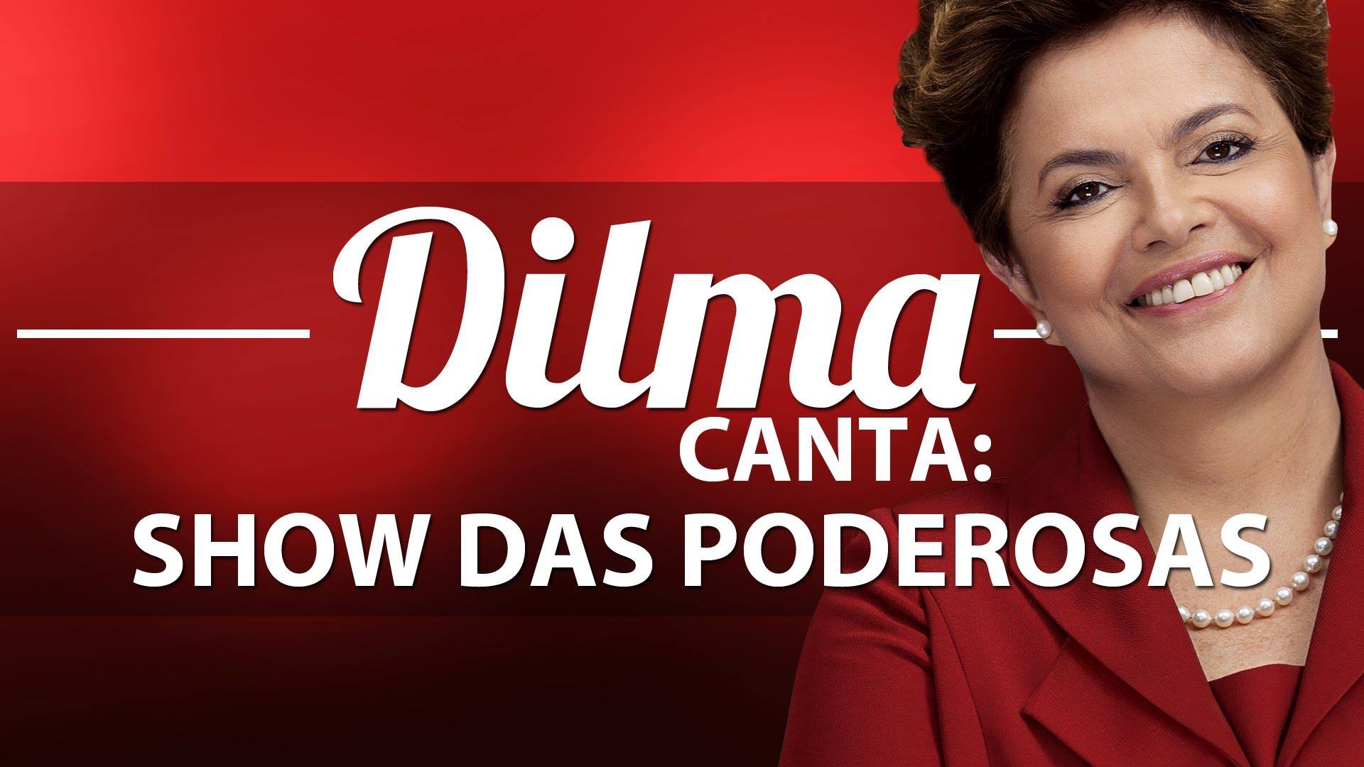 Dilma Rousseff canta o Show das Poderosas