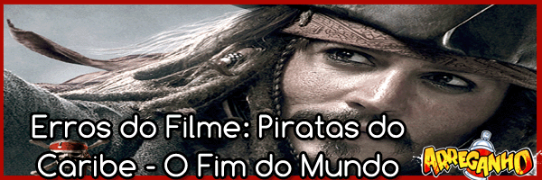 Erros do Filme: Piratas do Caribe - O Fim do Mundo