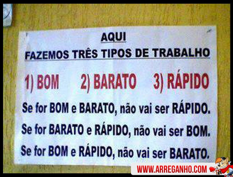 Trabalho Bom, Barato e Rápido Arreganho