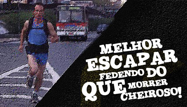 Melhor Escapar Fedendo do Que Morrer Cheiroso #2