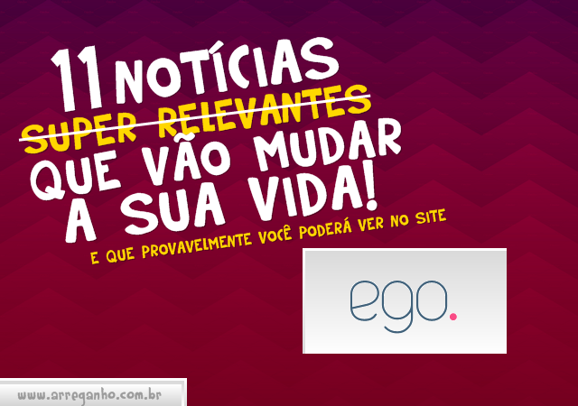 11 Notícias que mudarão a sua vida!