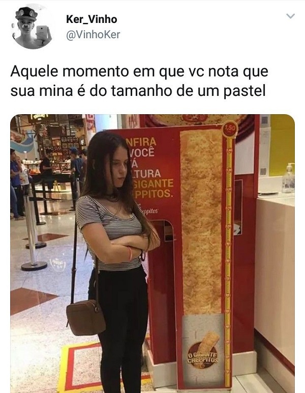 Aquele momento em que você nota que a sua mina é do tamanho do pastel